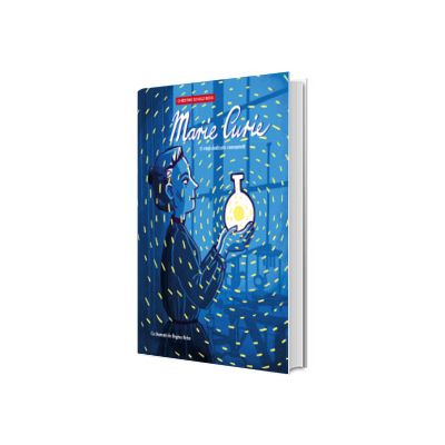 Marie Curie. O viata dedicata cunoasterii