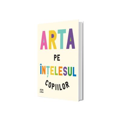 Arta pe intelesul copiilor