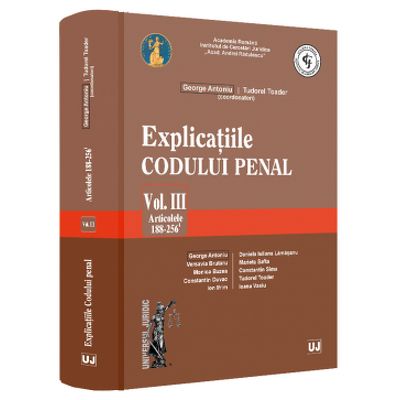 Explicațiile Codului penal. Vol. III. Articolele 188-256 ind. 1
