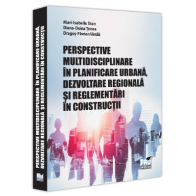 Perspective multidisciplinare in planificare urbana, dezvoltare regionala si reglementari in constructii