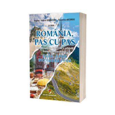 Romania, pas cu pas. Ghid de explorare lingvistica si culturala. Dialoguri romano-chineze