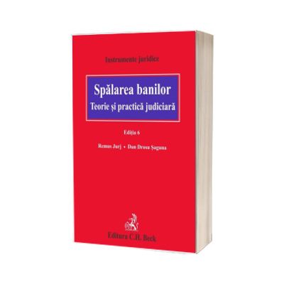 Spalarea banilor. Teorie si practica judiciara. Editia 6