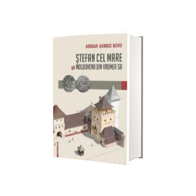 Stefan cel Mare si moldovenii din vremea sa