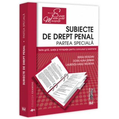 Subiecte de Drept penal. Partea speciala. Teste-grila, spete si minispete pentru concursuri si examene