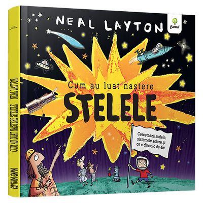 Cum au luat nastere stelele/ serie Neal Layton