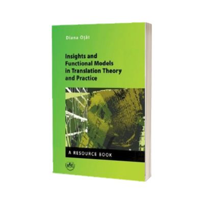 Insights and Functional Models in Translation Theory and Practice