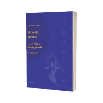 Stipulatio poenae... sau despre clauza penala. Repere teoretice si jurisprudenta
