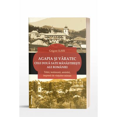 Agapia si Varatec cele doua sate manastiresti ale Romaniei