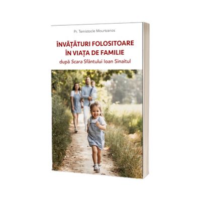 Invataturi folositoare in viata de familie dupa Scara Sfantului Ioan Sinaitul
