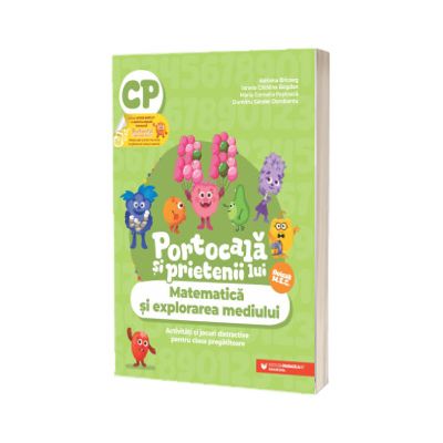 PORTOCALA SI PRIETENII LUI. Matematica si explorarea mediului. Activitati si jocuri distractive pentru clasa pregatitoare