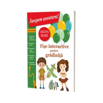 Incepem aventura. Fise interactive pentru gradinita - grupa mare