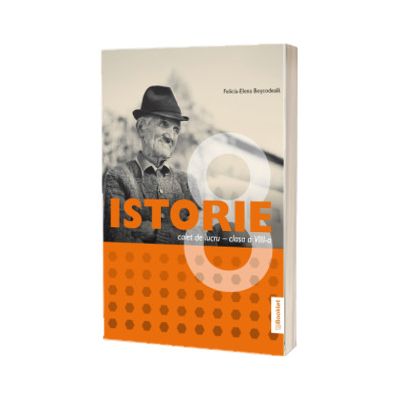 Istorie. Caiet de lucru pentru clasa a VIII-a
