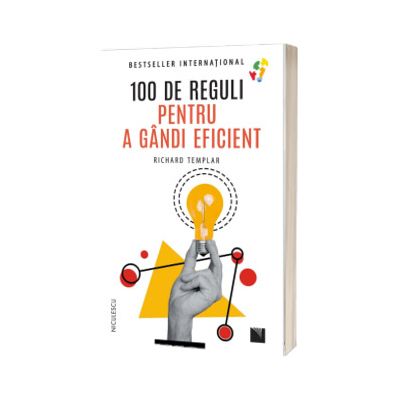 100 de reguli pentru a gandi eficient