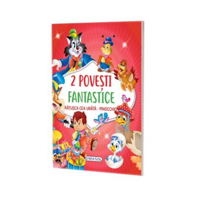 2 Povesti fantastice: Ratusca cea urata / Pinocchio
