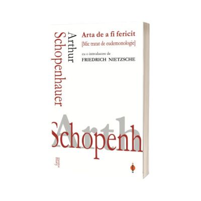 Arta de a fi fericit. Mic tratat de eudemonologie