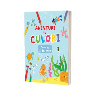 Aventuri in culori. Colorez si desenez