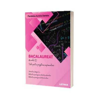 Bacalaureat de nota 10. Teste pentru pregatirea suplimentara