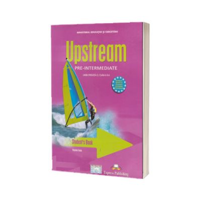 Curs pentru limba engleza L3. Upstream Pre-Intermediate B1. Caietul profesorului clasa a X-a