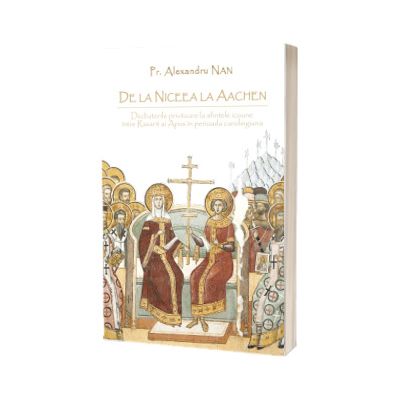 De la Niceea la Aachen