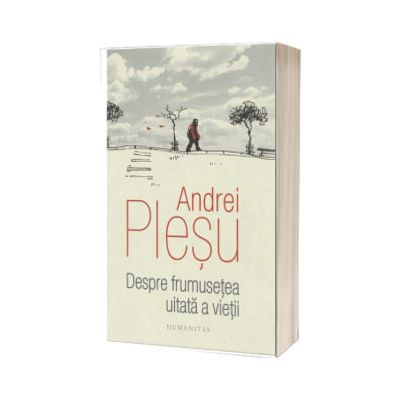 Despre frumusetea uitata a vietii