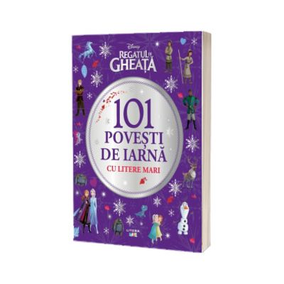 Disney. Regatul de gheata. 101 povesti de iarna cu litere mari
