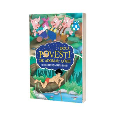 Doua povesti de adormit copiii. Cei trei purcelusi. Cartea junglei