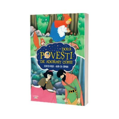 Doua povesti de adormit copiii. Scufita rosie. Alba-ca-Zapada