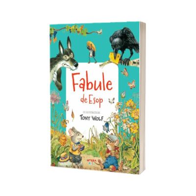 Fabule de Esop. Cu ilustratii de Tony Wolf