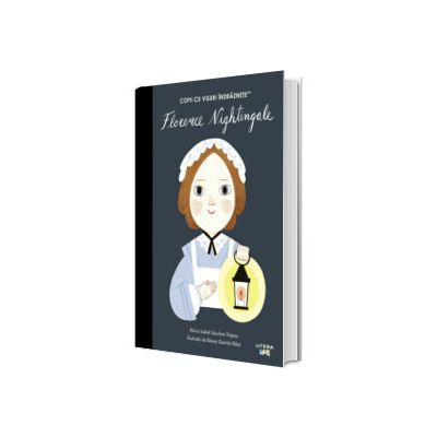Florence Nightingale. Volumul 56. Copii cu visuri indraznete