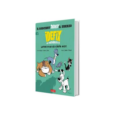 Idefix si Nebiruitii volumul 1. Latinii n-au ce cauta aici!