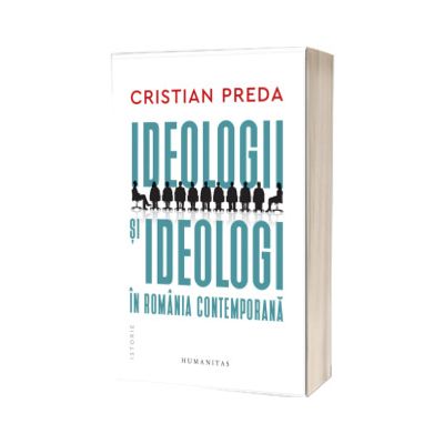 Ideologii si ideologi in Romania contemporana