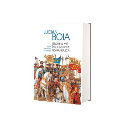 Istorie si mit in constiinta romaneasca
