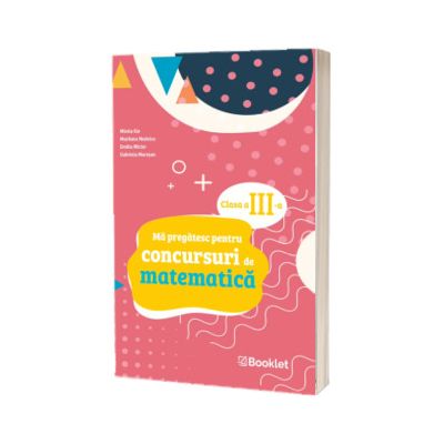 Ma pregatesc pentru concursuri de matematica. Clasa a III-a