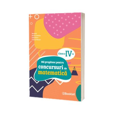 Ma pregatesc pentru concursuri de matematica. Clasa a IV-a