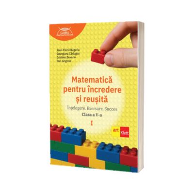 Matematica pentru incredere si reusita. Partea I. Clasa a V-a