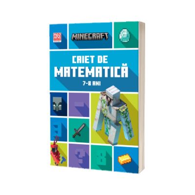 Minecraft. Caiet de matematica 7 - 8 ani