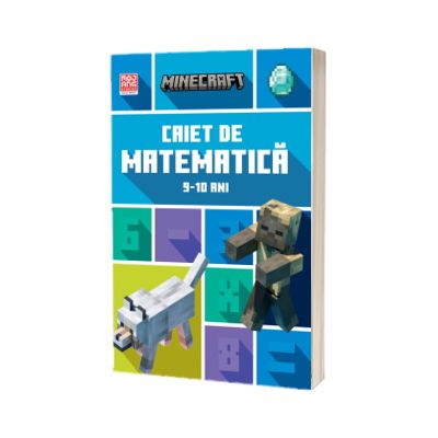 Minecraft. Caiet de matematica 9-10 ani