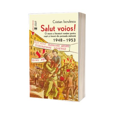 Salut voios! O istorie a literaturii romane pentru copii si tineret din perioada stalinista