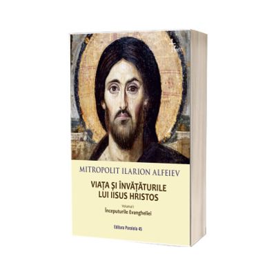 Viata si invataturile lui Iisus Hristos. Inceputurile Evangheliei