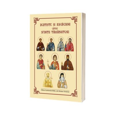 Acatise si Rugaciuni catre Sfintii Tamaduitori