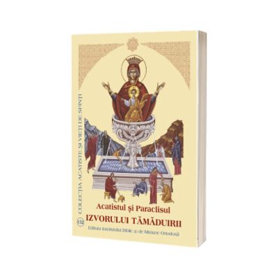Acatistul si Paraclisul Izvorului Tamaduirii