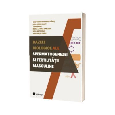 Bazele biologice ale spermatogenezei si fertilitatii masculine