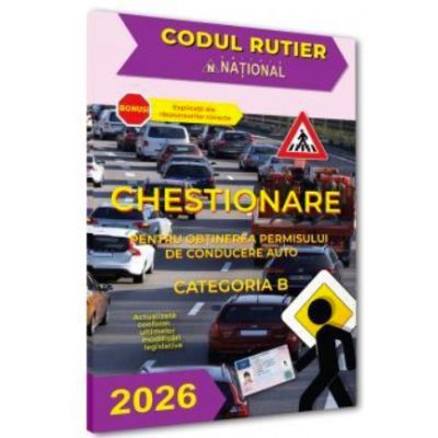 Chestionare pentru obtinerea permisului de conducere auto. Categoria B - 2026