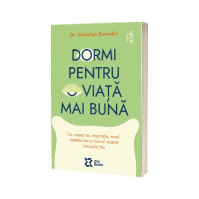 Dormi pentru o viata mai buna - Ghid practic pentru un somn sanatos