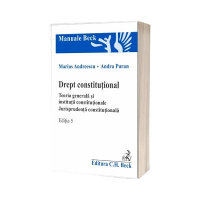 Drept constitutional. Teoria generala si institutii constitutionale. Jurisprudenta constitutionala
