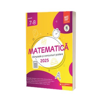 Matematica. Olimpiade si concursuri scolare 2025. Clasele 7-8