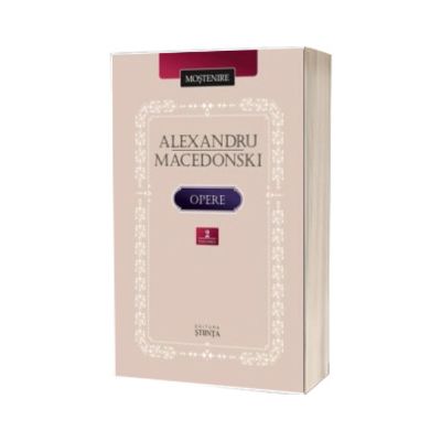 Opere. Volumul 2. Proza. Dramaturgie. Publicistica