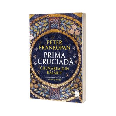 Prima cruciada. Chemarea din rasarit