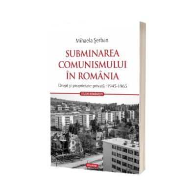 Subminarea comunismului in Romania