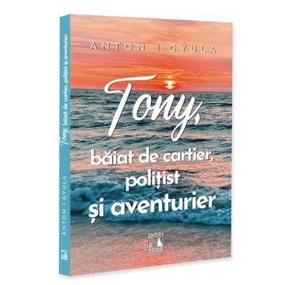 Tony, baiat de cartier, politist si aventurier
